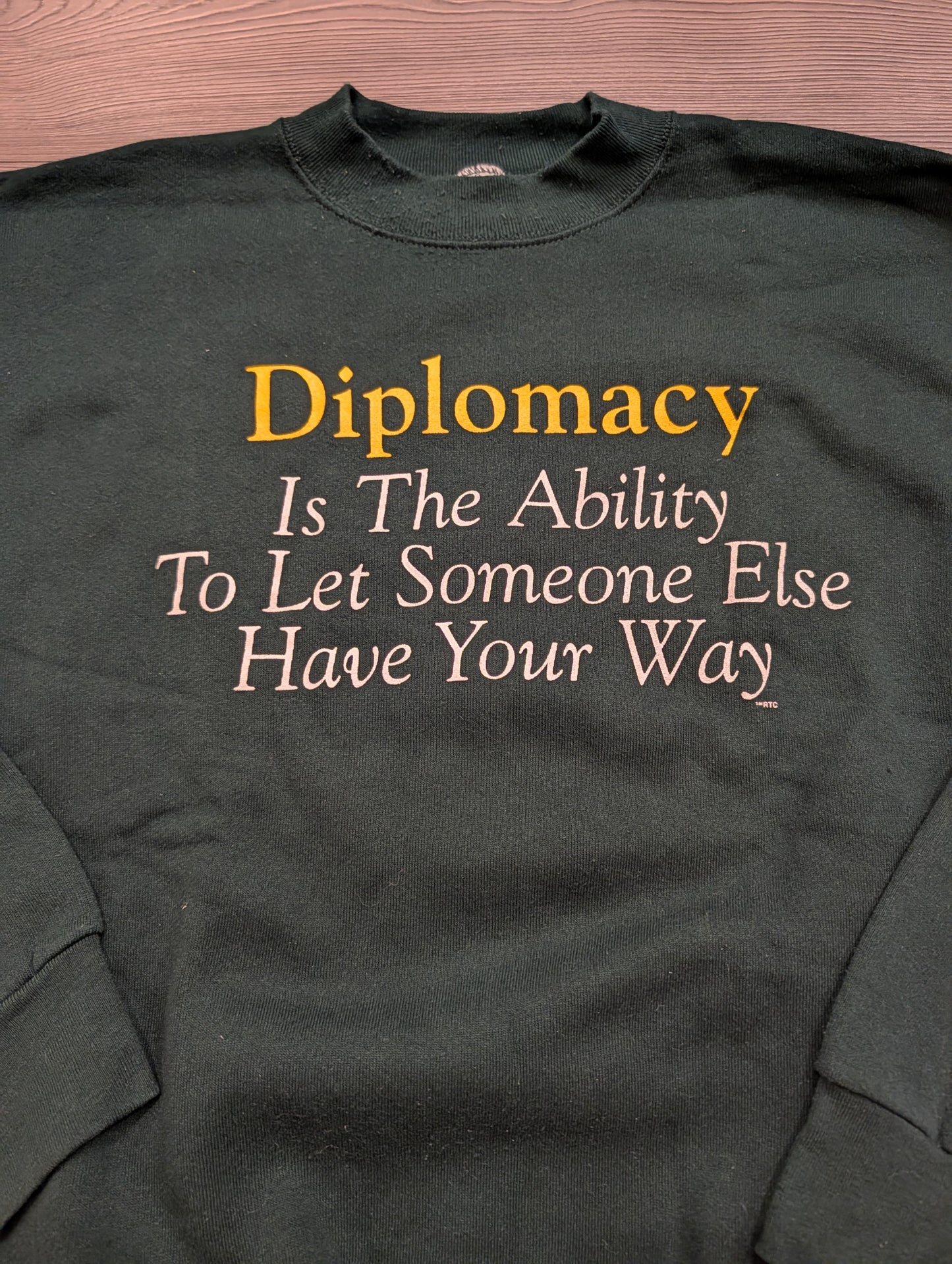 90's Diplomacy is the Ability to Let Someone Else Have Your Way Sweatshirt
